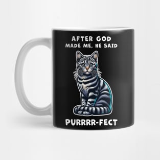 Tabby cat funny graphic t-shirt of cat saying "After God made me, he said Purrrr-fect." Mug